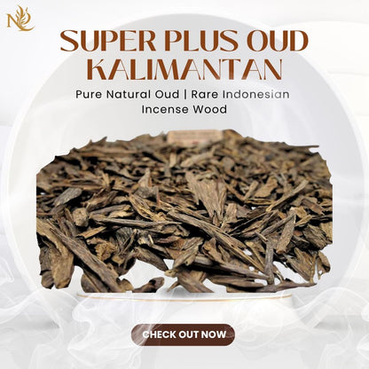 Super Plus Oud Kalimantan | Pure Natural Oud